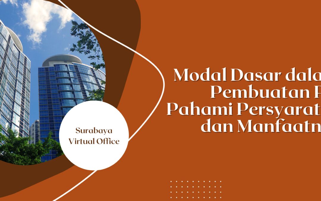 Modal Dasar dalam Pembuatan PT: Memahami Persyaratan dan Manfaatnya