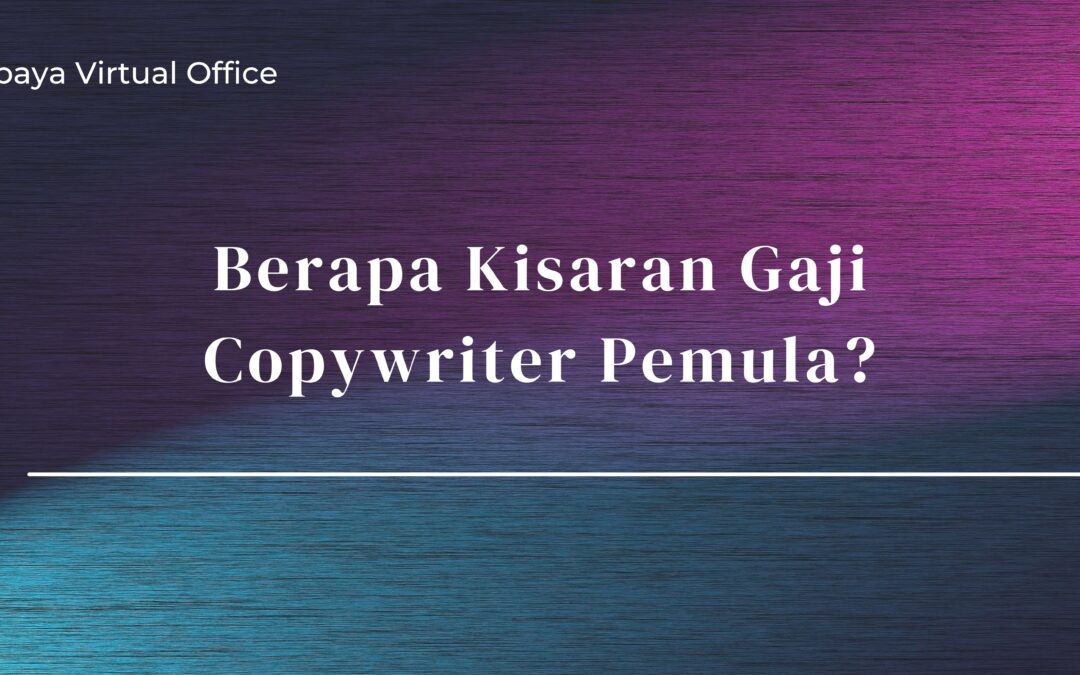 Berapa Kisaran Gaji Copywriter Pemula 2023?
