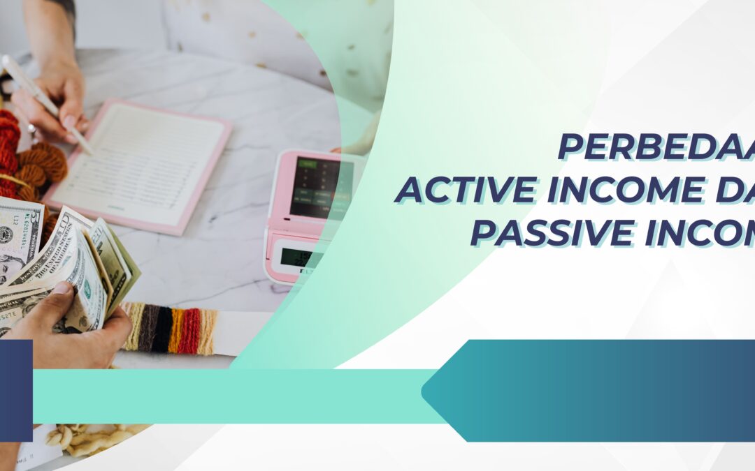 Perbedaan Active Income dan Passive Income