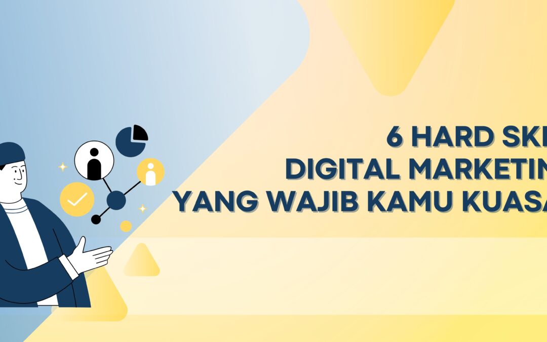 6 Hard Skill Digital Marketing yang Wajib Kamu Kuasai!