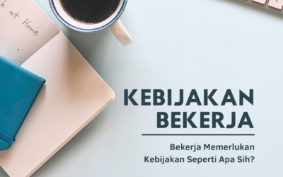 Bekerja Memerlukan Kebijakan Seperti Apa Sih?