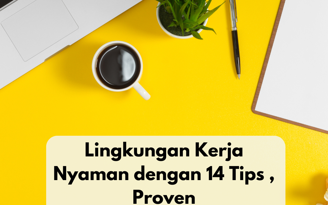 Lingkungan Kerja Jadi Nyaman dengan 14 Tips